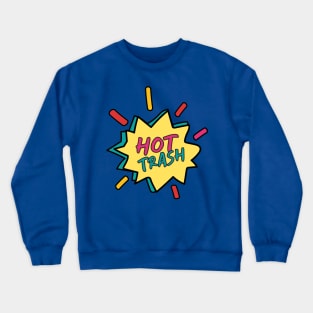 Hot trash Crewneck Sweatshirt